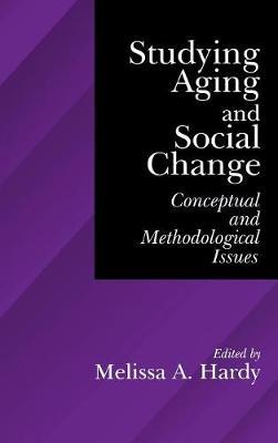 Studying Aging and Social Change: Conceptual and Methodological Issues