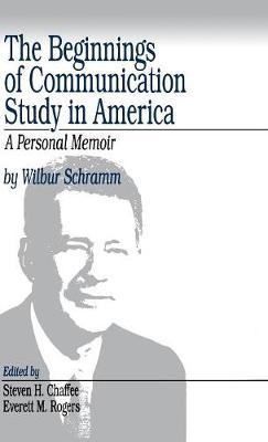 The Beginnings of Communication Study in America: A Personal Memoir