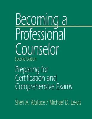Becoming a Professional Counselor: Preparing for Certification and Comprehensive Exams