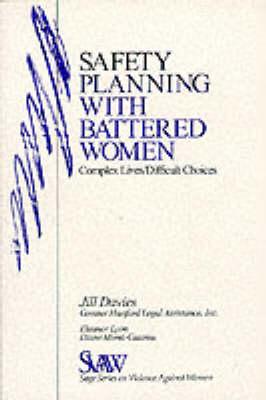 Safety Planning with Battered Women: Complex Lives/Difficult Choices