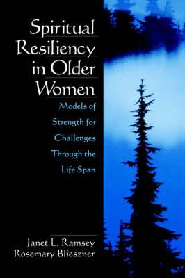 Spiritual Resiliency in Older Women: Models of Strength for Challenges through the Life Span