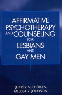 Affirmative Psychotherapy and Counseling for Lesbians and Gay Men