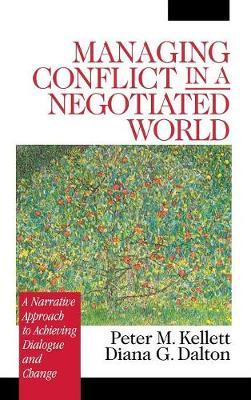 Managing Conflict in a Negotiated World: A Narrative Approach to Achieving Productive Dialogue and Change