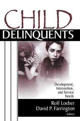 Child Delinquents: Development, Intervention, and Service Needs