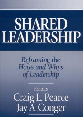 Shared Leadership: Reframing the Hows and Whys of Leadership