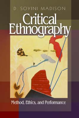Critical Ethnography: Method, Ethics, and Performance