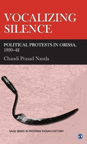 Vocalizing Silence: Political Protests in Orissa, 1930-42