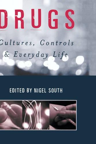 Drugs: Cultures, Controls and Everyday Life