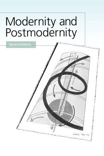 Modernity and Postmodernity: Knowledge, Power and the Self