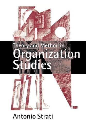 Theory and Method in Organization Studies: Paradigms and Choices