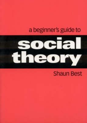 A Beginner′s Guide to Social Theory