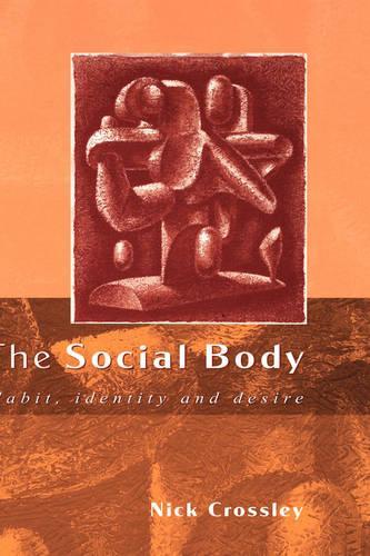 The Social Body: Habit, Identity and Desire
