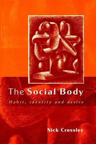 The Social Body: Habit, Identity and Desire