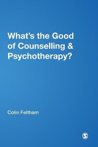 What′s the Good of Counselling & Psychotherapy?: The Benefits Explained