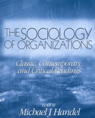 The Sociology of Organizations: Classic, Contemporary, and Critical Readings