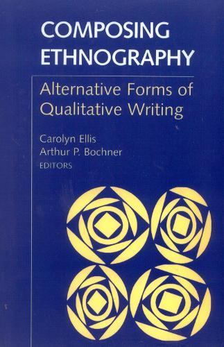 Composing Ethnography: Alternative Forms of Qualitative Writing