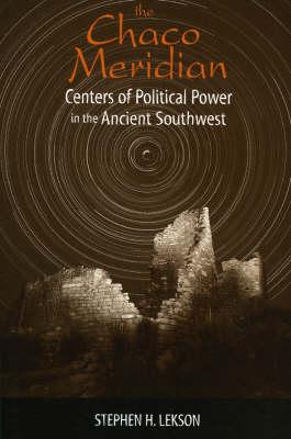 The Chaco Meridian: Centers of Political Power in the Ancient Southwest