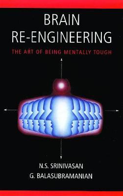 Brain Re-engineering: The Art of Being Mentally Tough