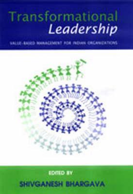 Transformational Leadership: Value Based Management for Indian Organizations