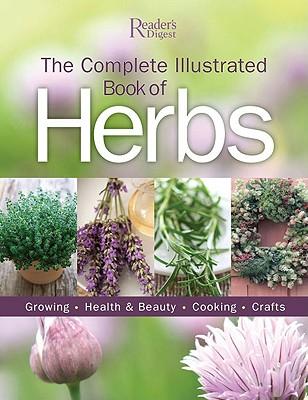 The Complete Illustrated Book of Herbs: Growing, Health & Beauty, Cooking, Crafts