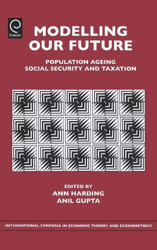 Modelling Our Future: Population Ageing, Social Security and Taxation