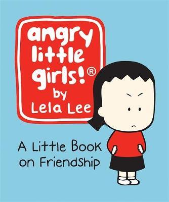 Angry Little Girls: A Little Book on Friendship