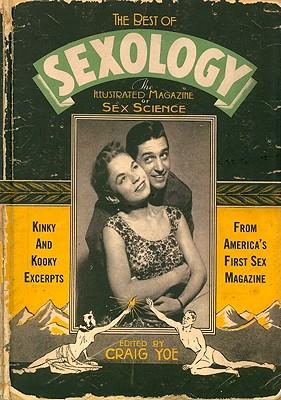 The Best of Sexology: Kinky and Kooky Excerpts from America's First Sex Magazine