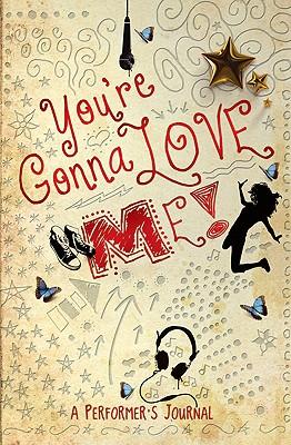 You're Gonna Love Me: A Performer's Journal