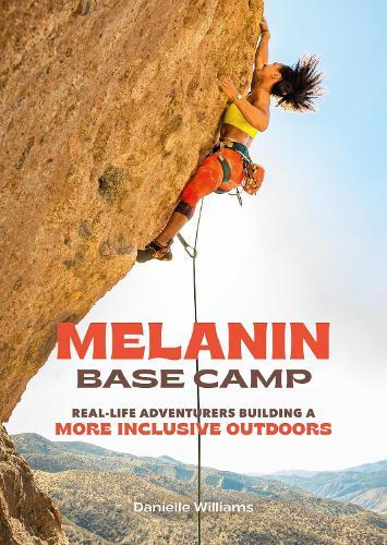 Melanin Base Camp: Real-Life Adventurers Building a More Inclusive Outdoors