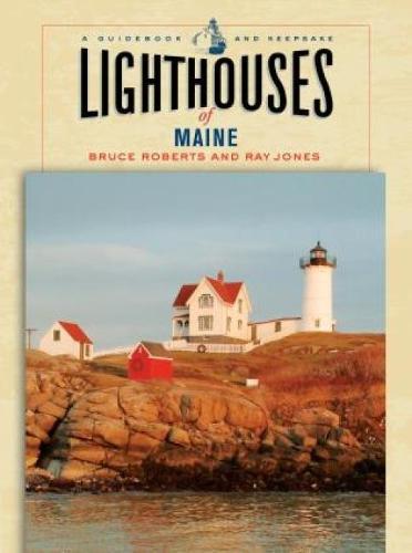 Lighthouses of Maine: A Guidebook And Keepsake
