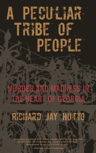 Peculiar Tribe of People: Murder And Madness In The Heart Of Georgia