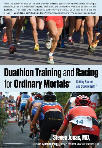 Duathlon Training and Racing for Ordinary Mortals (R): Getting Started And Staying With It