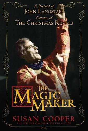 The Magic Maker: A Portrait of John Langstaff and His Revels