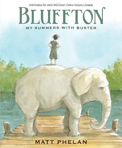 Bluffton: A Graphic Novel: My Summers with Buster Keaton