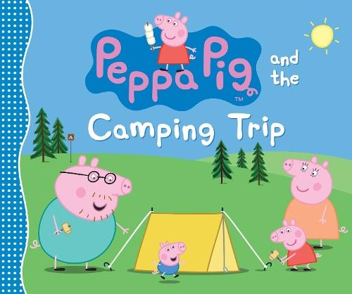 Peppa Pig and the Camping Trip: (A Family Adventure Exploring Nature, Stargazing, and Togetherness - Perfect for Toddlers, Preschoolers, and Kids Ages 2-5)