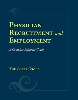 Physician Recruitment and Employment: A Complete Reference Guide