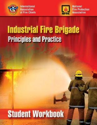 Industrial Fire Brigade: Principles And Practice, Student Workbook