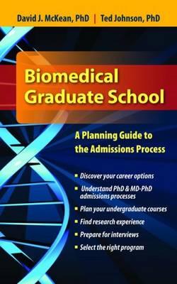 Biomedical Graduate School: a Planning Guide to the Admissions Process: A Planning Guide to the Admissions Process