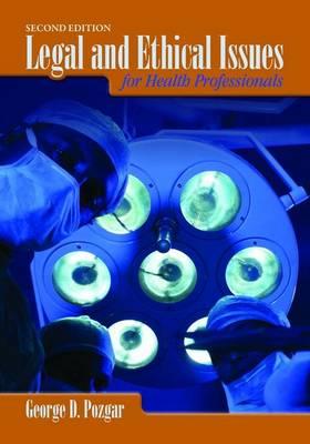 Legal And Ethical Issues For Health Professionals