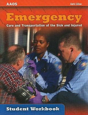 Emergency, Care and Transportation of the Sick and Injured: Student Workbook
