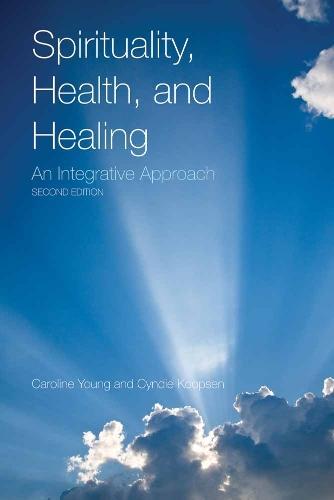 Spirituality, Health, and Healing: an Integrative Approach: An Integrative Approach
