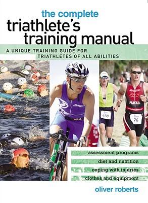 The Complete Triathlete's Training Manual