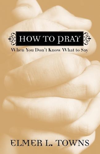 How to Pray When You Don`t Know What to Say
