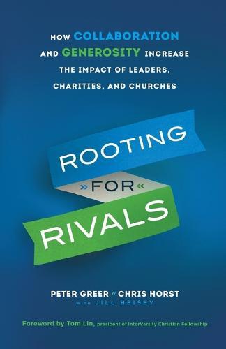 Rooting for Rivals – How Collaboration and Generosity Increase the Impact of Leaders, Charities, and Churches