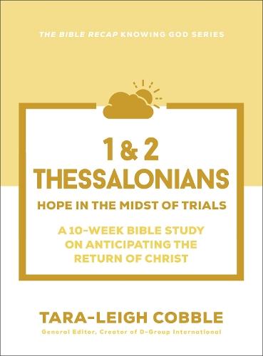 1 & 2 Thessalonians: Hope in the Midst of Trials--a 10-Week Bible Study on Anticipating the Return of Christ