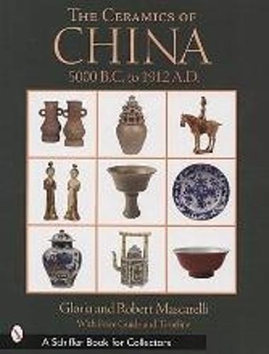 The Ceramics of China: 5000 B.C. to 1900 A.D.