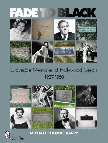 Fade to Black: Graveside Memories of Hollywood Greats 1927 – 1950