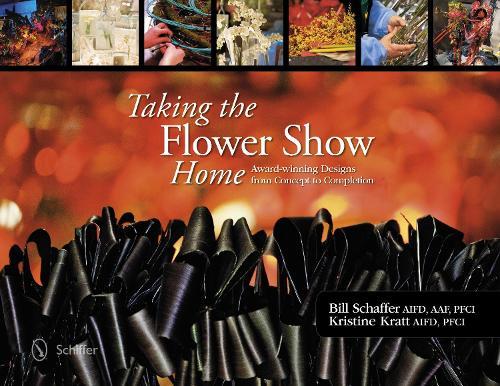 Taking the Flower Show Home: Award Winning Designs from Concept to Completion