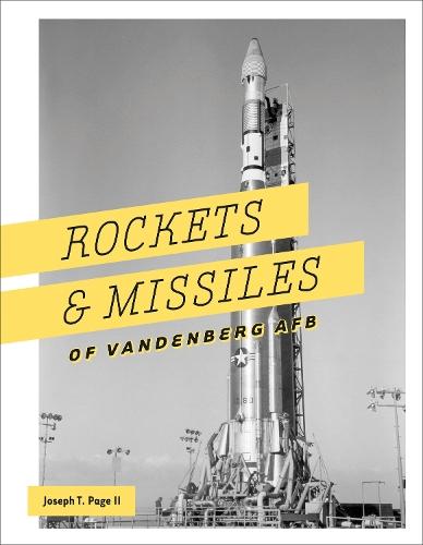 Rockets and Missiles of Vandenberg AFB: 1957–2017