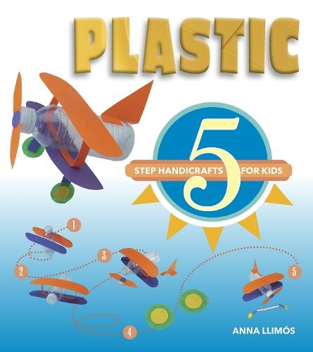 Plastic: 5-Step Handicrafts for Kids